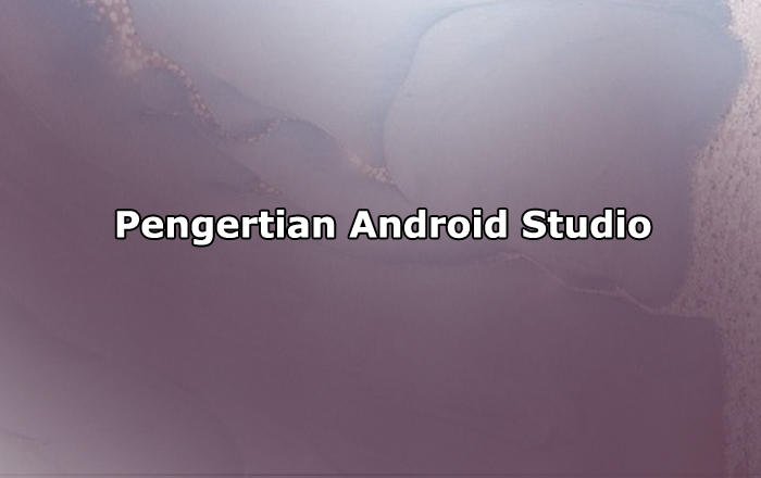 Pengertian Android Studio