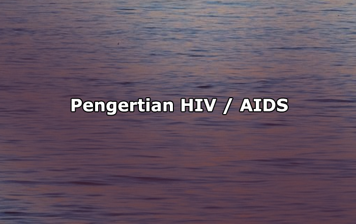Pengertian HIV/AIDS