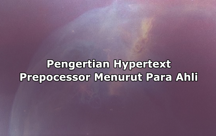 Pengertian Hypertext Prepocessor Menurut Para Ahli