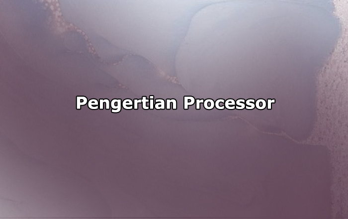 Pengertian Processor