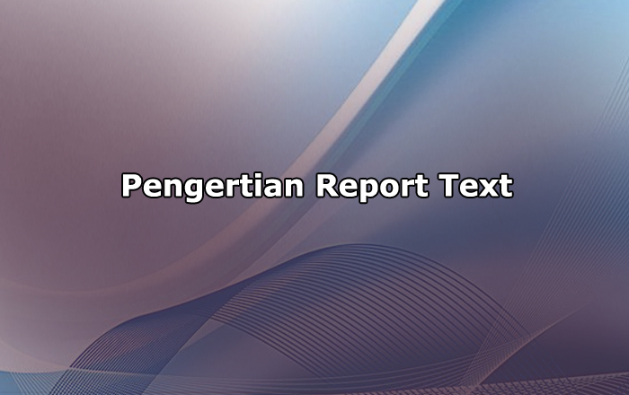 Pengertian Report Text