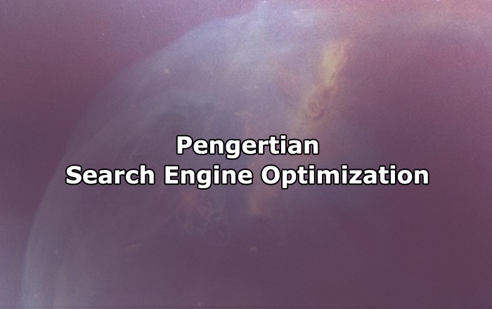 Pengertian Search Engine Optimization